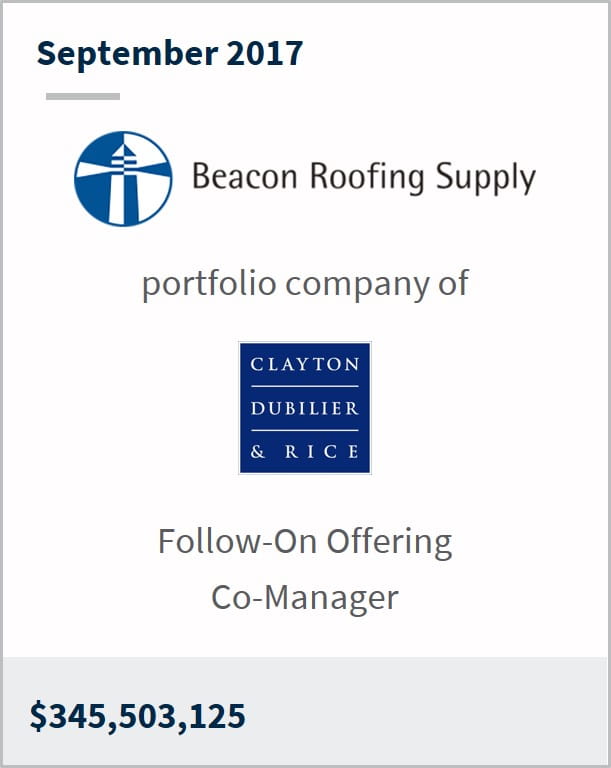September 2017 Beacon Roofing Supply  a portfolio company of Clayton $345,503,125 follow-on offering co-manager