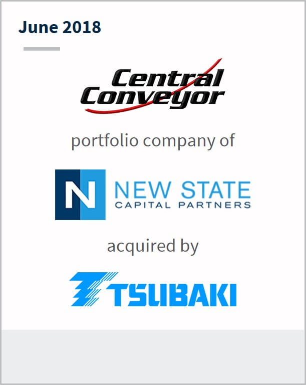 June 2018 Central Conveyor a portfolio company of New State Capital Partners has been acquired by Tsubaki
