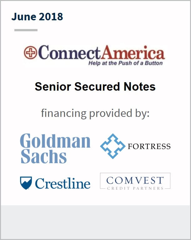 June 2018 Connect America senior secured notes financing provided by Goldman Sachs Fortress Crestline Comvest