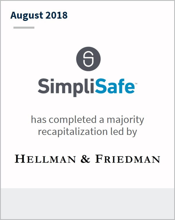 August 2018 SimpliSafe has completed a majority recapitalization led by Hellman & Friedman