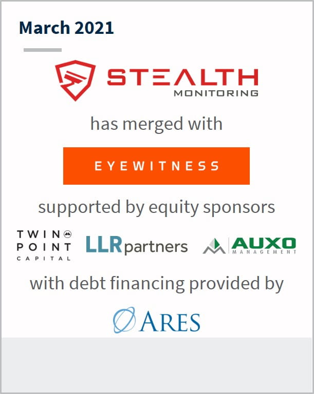 March 2021 Stealth Monitoring has merged with Eyewitness supported by equity sponsors (multiple companies)