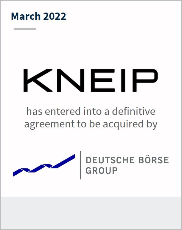 March 2022 Kneip has entered into a definitive agreement to be acquired by Deutsche Borse Group