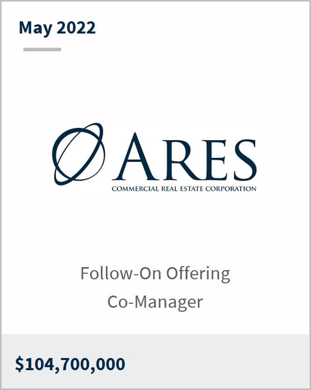 May 2022 Ares Commercial Real Estate Corporation $ 104.7M Follow-On offering co-manager