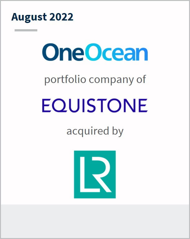 August 2022 OneOcean portfolio company of Equistone acquired by Lloyd's Register
