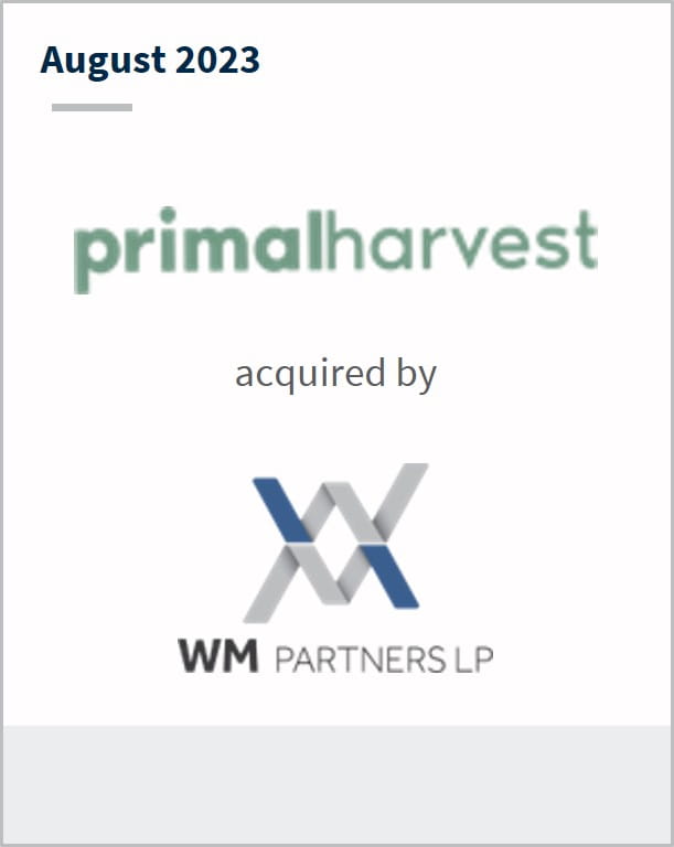 August 2023 primalharvest Has been acquired by WM Partners LP