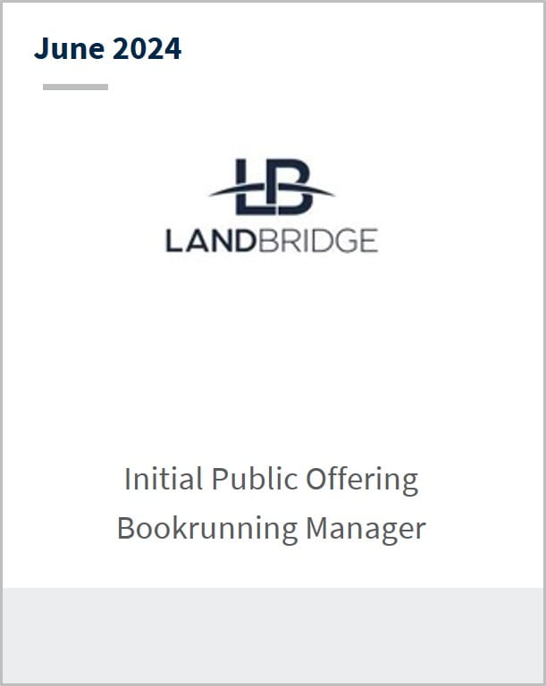 June 2024 Landbridge $283,475,000 Initial Public Offering Bookrunner and Directed Share Program Sole Agent