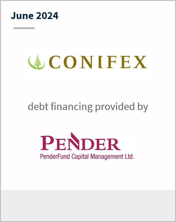 June 2024 Conifex Has been refinanced by PenderFund Capital Management Ltd.