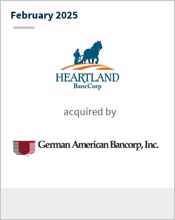 February 2025 Heartland BancCorp acquired by German American Bancorp, Inc