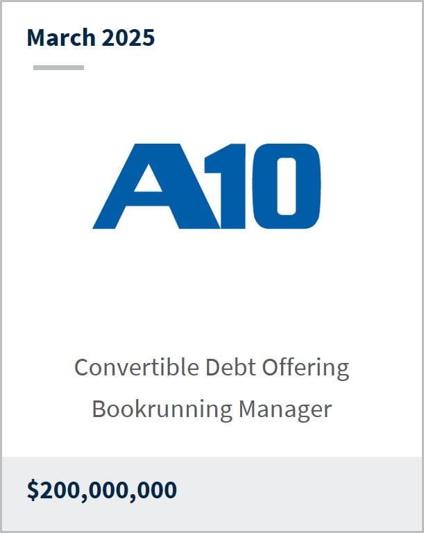 March 2025 A10 Convertible Debt Offering Bookrunning Manager $200,000,000
