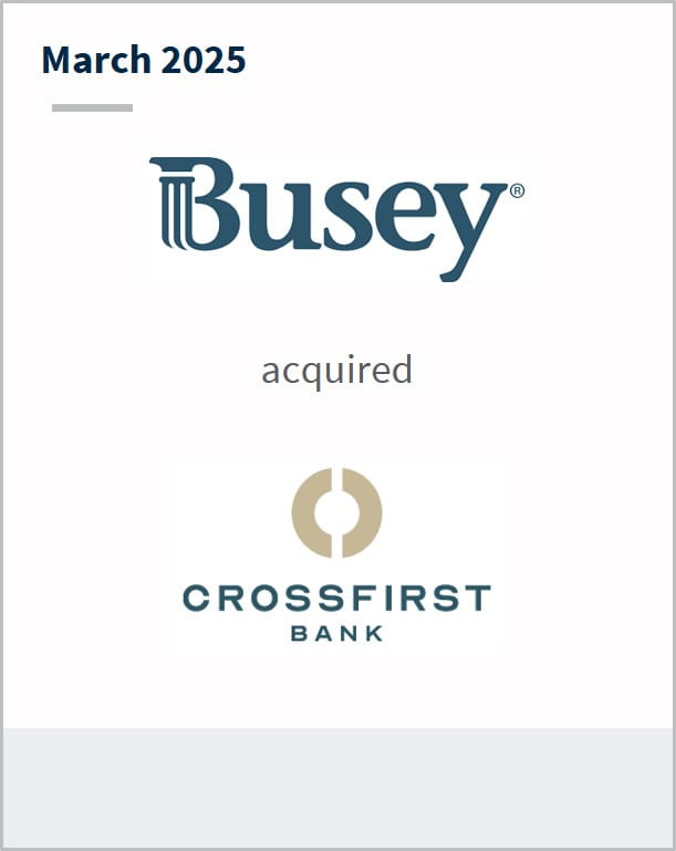 March 2025 Busey acquired Crossfirst Bank
