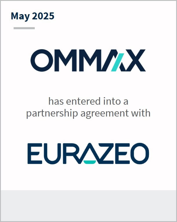 May 2025 Ommax has entered into a partnership agreement with Eurazeo