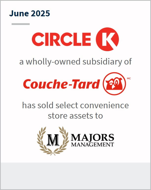 June 2025 Circle K a wholly-owned subsidiary of Couche-Tard has sold select convenience store assets to Majors Management