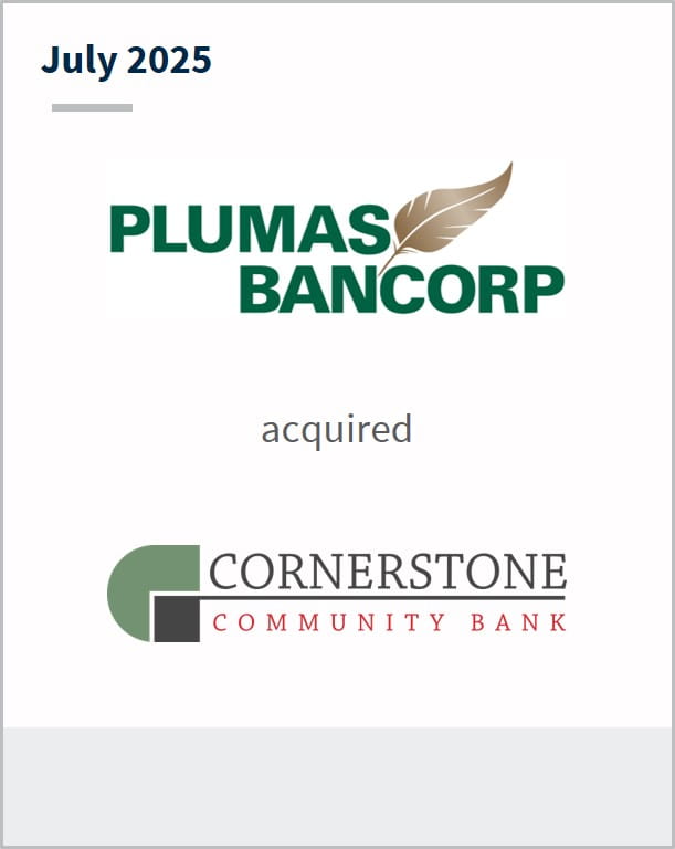 July 2025 Plumas Bancorp acquired Cornerstone Community Bank