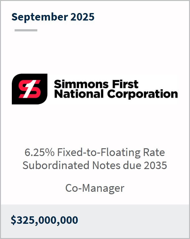 September 2025 Simmons First National Corporation 6.25% Fixed-to-Floating Rate Subordinated Notes due 2035 Co-Manager $325,000,000