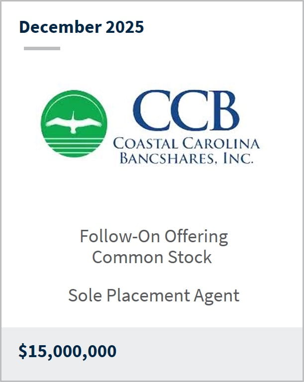 December 2025 CCB Coastal Carolina Bancshares, Inc. Follow-On Offering Common Stock Sole Placement Agent $15,000,000