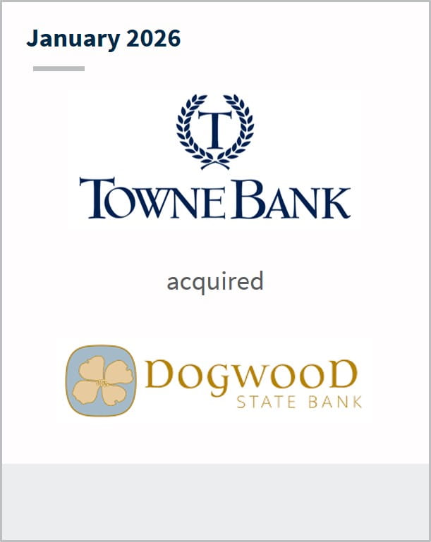 January 2026 TowneBank acquired Dogwood State Bank
