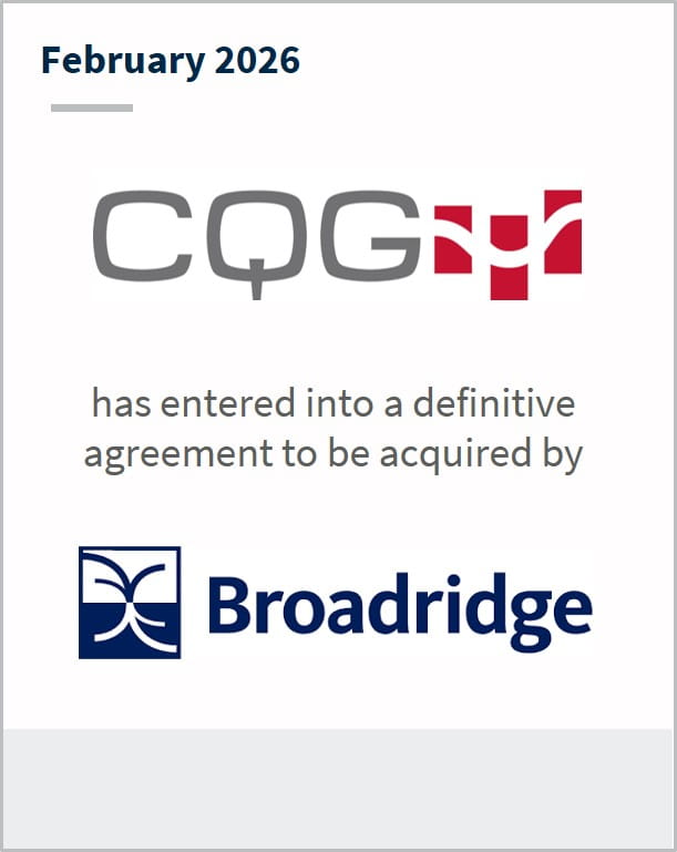 February 2026 CQG has entered into a definitive agreement to be acquired by Broadridge
