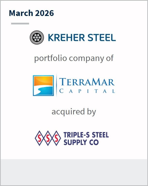 March 2026 Kreher Steel portfolio company of TerraMar Capital acquired by Triple-S Steel Supply CO