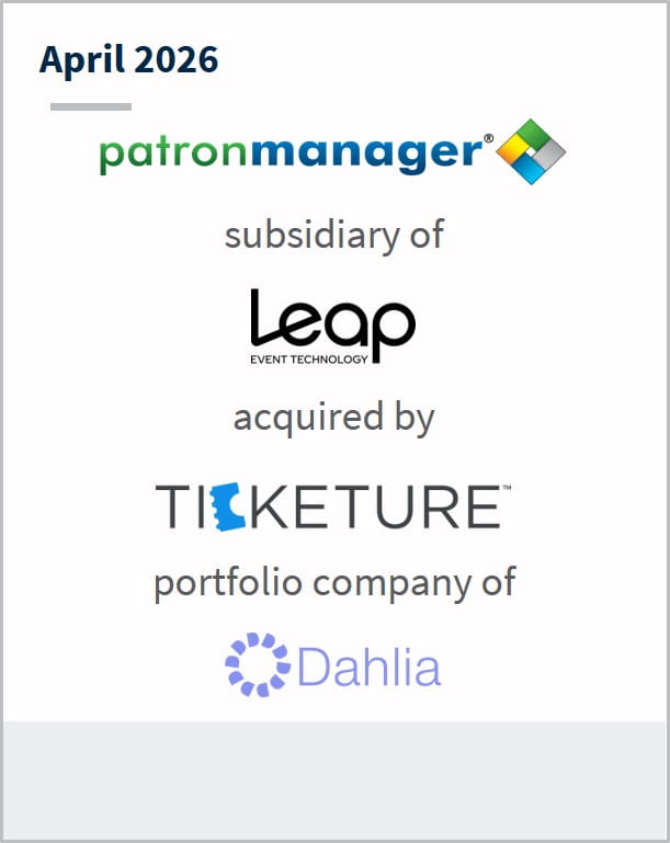 April 2026 Patron Manager subsidiary of Leap Event Technology acquired by Ticketure portfolio company of Dahlia